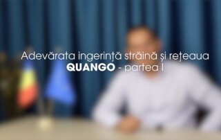 Adevărata ingerință străină și rețeaua QUANGO - partea I
