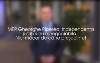 MEP Gheorghe Piperea: Independența justiției nu e negociabilă. Nici măcar de către președinte!
